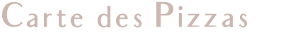 Carte des Pizzas